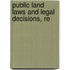 Public Land Laws And Legal Decisions, Re