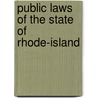 Public Laws Of The State Of Rhode-Island door Rhode Island