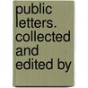 Public Letters. Collected And Edited By by John Bright