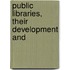 Public Libraries, Their Development And