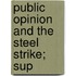 Public Opinion And The Steel Strike; Sup