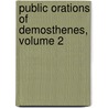 Public Orations of Demosthenes, Volume 2 door Bc-Bc Demosthenes