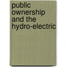 Public Ownership And The Hydro-Electric by James Mavor