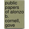 Public Papers Of Alonzo B. Cornell, Gove door New York Governor