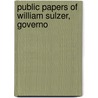Public Papers Of William Sulzer, Governo door 1913 New York Governor