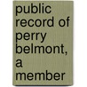 Public Record Of Perry Belmont, A Member door Perry Belmont