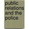 Public Relations And The Police door Catherine Gourlay