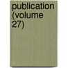 Publication (Volume 27) door Society Of Colonial Massachusetts