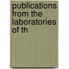 Publications From The Laboratories Of Th by Jefferson Medical College Hospital