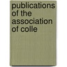 Publications Of The Association Of Colle by Association Of Collegiate Alumnae