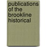 Publications Of The Brookline Historical by Brookline Historical Brookline