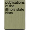 Publications Of The Illinois State Histo by Illinois State Society