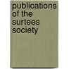 Publications Of The Surtees Society door Joseph Thomas Fowler