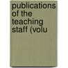 Publications Of The Teaching Staff (Volu by Ohio State University