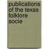 Publications Of The Texas Folklore Socie door Texas Folklore Society