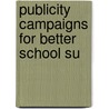Publicity Campaigns For Better School Su by Carter Alexander