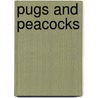 Pugs And Peacocks by Gilbert Cannan