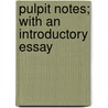 Pulpit Notes; With An Introductory Essay door Joseph Parker