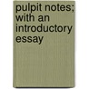 Pulpit Notes; With An Introductory Essay by Joseph Parker