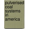 Pulverised Coal Systems In America door Leonard Charles Harvey