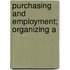 Purchasing And Employment; Organizing A