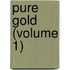 Pure Gold (Volume 1)