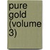 Pure Gold (Volume 3)