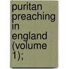 Puritan Preaching In England (Volume 1); by John Brown