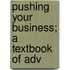 Pushing Your Business; A Textbook Of Adv