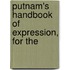 Putnam's Handbook Of Expression, For The
