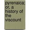 Pyrenaica; Or, A History Of The Viscount by Christopher Pemberton Hodgson
