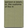 Qanoon-E-Islam; Or, The Customs Of The M by Ja'far Sharif