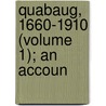 Quabaug, 1660-1910 (Volume 1); An Accoun door Charles J. Adams