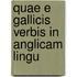 Quae E Gallicis Verbis In Anglicam Lingu