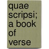 Quae Scripsi; A Book Of Verse by Francis H. Butler