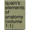 Quain's Elements Of Anatomy (Volume 1:1) by Jones Quain