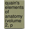 Quain's Elements Of Anatomy (Volume 2, P door Jones Quain