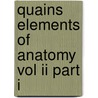 Quains Elements Of Anatomy Vol Ii Part I door E.A. Schafer