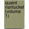 Quaint Nantucket (Volume 1) door William Root Bliss