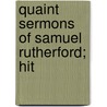 Quaint Sermons Of Samuel Rutherford; Hit by Samuel Rutherford