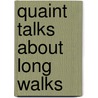 Quaint Talks About Long Walks by Arthur Nevile Cooper