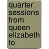 Quarter Sessions From Queen Elizabeth To by Alexander Henry Abercromby Hamilton