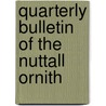 Quarterly Bulletin Of The Nuttall Ornith door Nuttall Ornithological Club