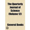 Quarterly Journal of Science (Volume 12) door General Books
