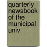 Quarterly Newsbook Of The Municipal Univ door Onbekend