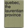 Quebec, The Laurentian Province door Beckles Willson