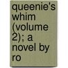 Queenie's Whim (Volume 2); A Novel By Ro by Rosa Nouchette Carey