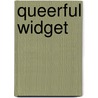 Queerful Widget door Willis Brooks Hawkins