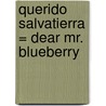 Querido Salvatierra = Dear Mr. Blueberry door Simon James