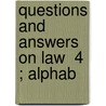 Questions And Answers On Law  4 ; Alphab by Asa Kinne